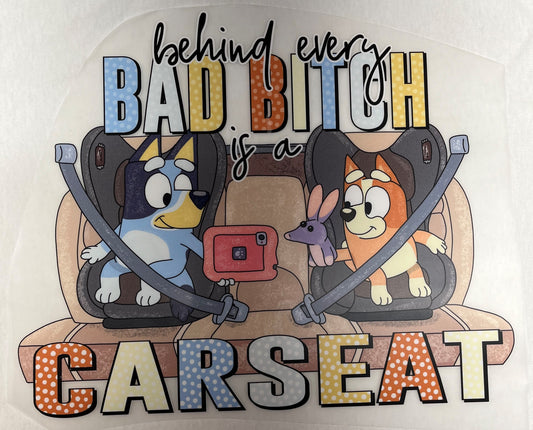 Behind Every Bad Bitch Is A Car Seat